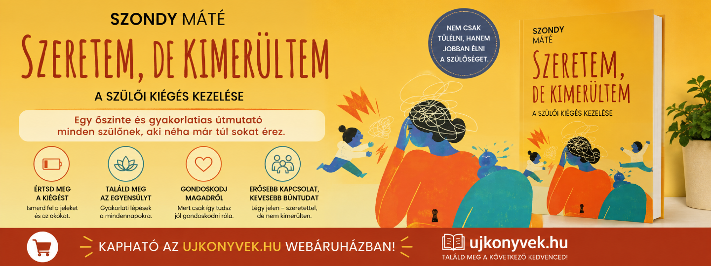 Szondy Máté - Szeretem, de kimerültem - A szülői kiégés kezelése