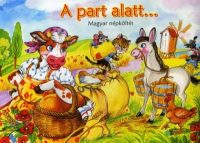 A part alatt... - Magyar népköltés