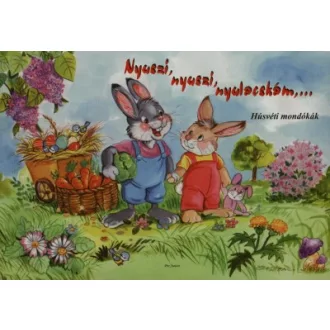 Nyuszi, nyuszi, nyulacskám, ... - Húsvéti mondókák