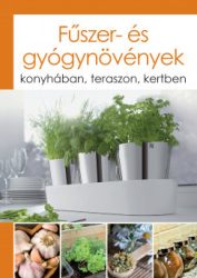   Fűszer- és gyógynövények - konyhában, teraszon, kertben