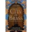 The City of Brass (The Daevabad Trilogy, Book 1)