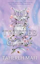 All This Twisted Glory (This Woven Kingdom Series, Book 3)