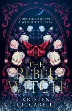 The Rebel Witch (The Crimson Moth Series, Book 2 Hardback)
