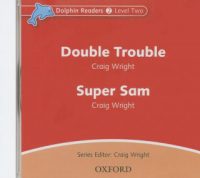   Dolphin Readers: Level 2: Double Trouble & Super Sam Audio CD