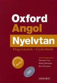 Oxford Angol Nyelvtan - Magyarázatok - Gyakorlatok - Megoldókulcs nélkül
