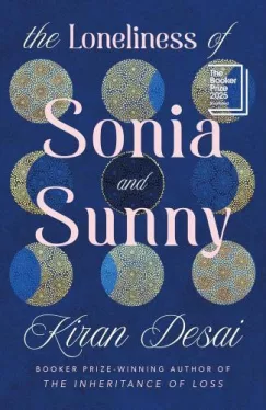 Kiran Desai - The Loneliness of Sonia and Sunny