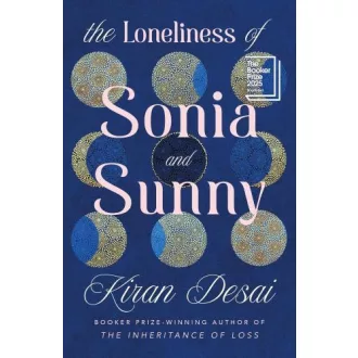 Kiran Desai - The Loneliness of Sonia and Sunny
