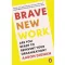 Brave New Work: Are You Ready to Reinvent Your Organization?