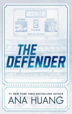 Ana Huang - The Defender (Gods of the Game Series, Book 2)