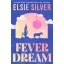 Elsie Silver - Fever Dream (Emerald Lake Series, Book 1)
