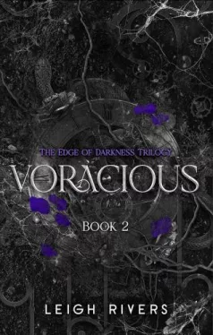 Leigh Rivers - Voracious (The Edge of Darkness Series, Book 2)
