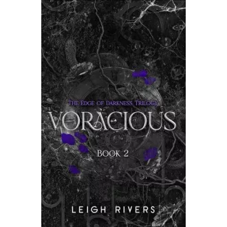 Leigh Rivers - Voracious (The Edge of Darkness Series, Book 2)