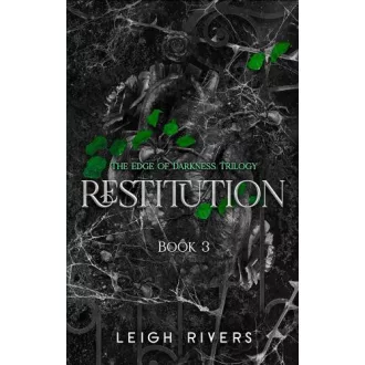Leigh Rivers - Restitution (Edge of Darkness Trilogy, Book 3)