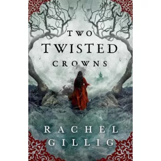 Rachel Gillig - Two Twisted Crowns (The Shepherd King Series, Book 2)