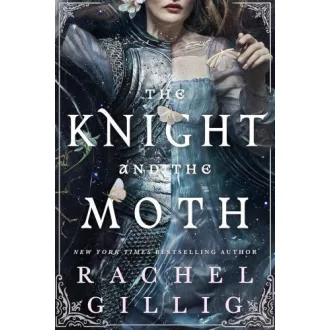 Rachel Gillig - The Knight and the Moth (Hardback - The Stonewater Kingdom Series, Book 1)