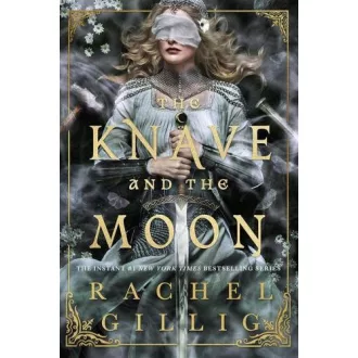 Rachel Gillig - The Knave and the Moon (The Stonewater Kingdom Series, Book 2)