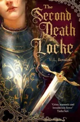 V. L. Bovalino - The Second Death of Locke (The Hand and the Heart Series, Book 1 Hardback)