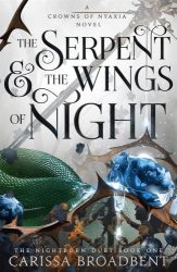   The Serpent and the Wings of Night (The Crowns of Nyaxia Series, Book 1 Hardback)