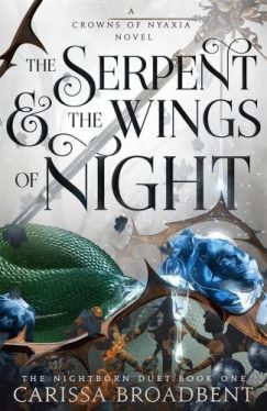The Serpent and the Wings of Night (The Crowns of Nyaxia Series, Book 1 Hardback)