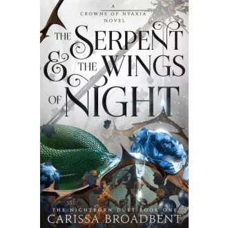   The Serpent and the Wings of Night (The Crowns of Nyaxia Series, Book 1 Hardback)