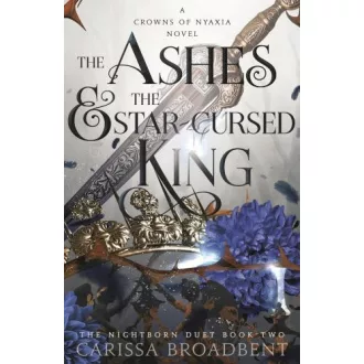   The Ashes and the Star-Cursed King (The Crowns of Nyaxia Series, Book 2 Hardback)