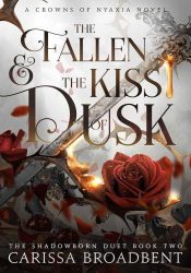   The Fallen and the Kiss of Dusk (Crowns of Nyaxia Series, Book 4 Hardback)