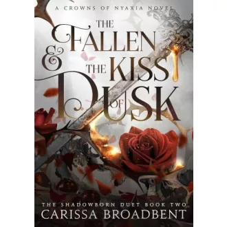   The Fallen and the Kiss of Dusk (Crowns of Nyaxia Series, Book 4 Hardback)