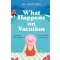 What Happens On Vacation