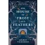 The House of Frost and Feathers (Hardback)