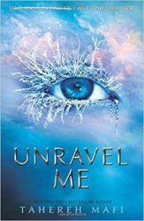Unravel Me (Shatter Me Series, Book 2)