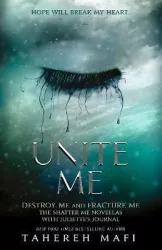 Unite Me (Shatter Me Novellas: Destroy Me + Fracrure Me)