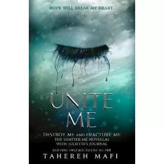 Unite Me (Shatter Me Novellas: Destroy Me + Fracrure Me)