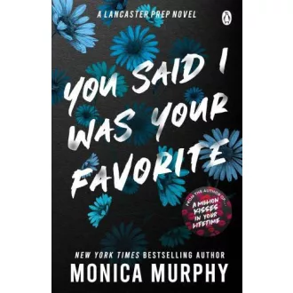 You Said I Was Your Favorite (A Lancaster Prep Novel)