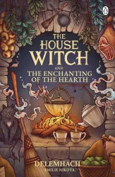   The House Witch and The Enchanting of the Hearth (The House Witch Series, Book 1)