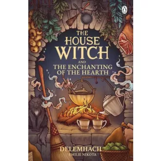   The House Witch and The Enchanting of the Hearth (The House Witch Series, Book 1)