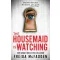 The Housemaid Is Watching (The Housemaid Series, Book 3)
