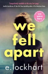 E. Lockhart - We Fell Apart