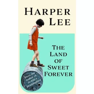 Harper Lee - The Land of Sweet Forever
