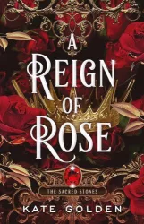 A Reign of Rose (The Sacred Stones Series, Book 3)
