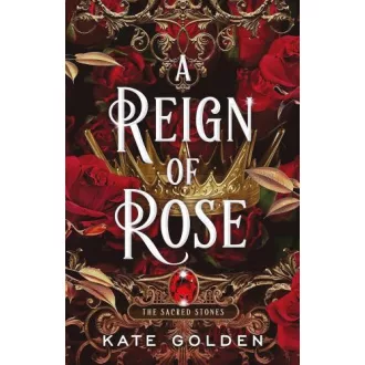 A Reign of Rose (The Sacred Stones Series, Book 3)