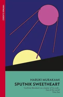 Murakami Haruki - Sputnik Sweetheart (Vintage Classics Edition)