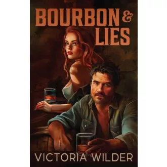 Victoria Wilder - Bourbon and Lies (The Bourbon Boys Series, Book 1)