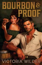 Victoria Wilder - Bourbon and Proof (The Bourbon Boys Series, Book 3)
