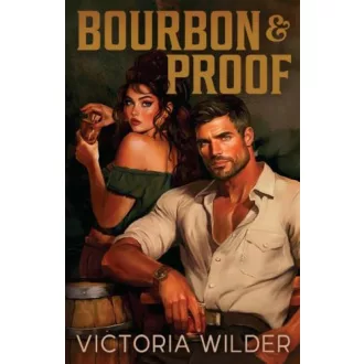 Victoria Wilder - Bourbon and Proof (The Bourbon Boys Series, Book 3)