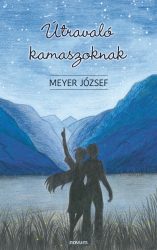 Meyer József - Útravaló kamaszoknak