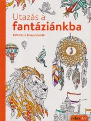 Utazás a fantáziánkba - Kifestés és kikapcsolódás