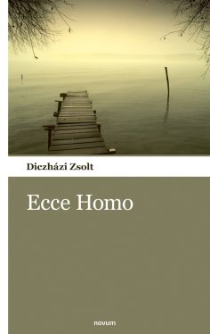 Diczházi Zsolt - Ecce Homo