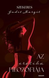 Szekeres Judit Margit - Az erotika filozófiája