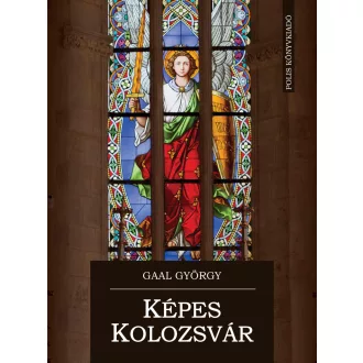 Gaal György - Képes Kolozsvár