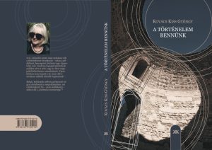 Kovács Kiss Gyöngy - A történelem bennünk